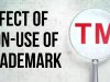 The Effect of Non-Use of Trademark