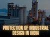 Protection of Industrial Designs in India