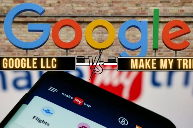 GOOGLE LLC V. MAKEMYTRIP (INDIA) (P) LTD.