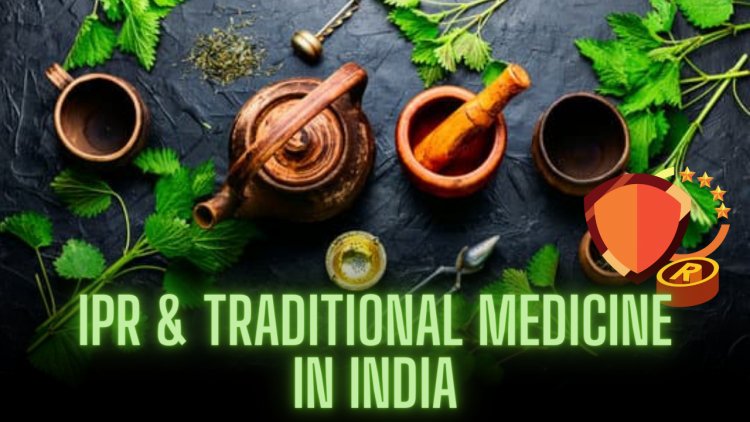 Intellectual Property Rights and Traditional Medicine in India: A Complex Landscape