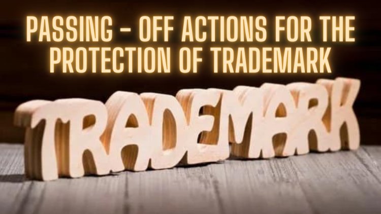  Passing-Off Actions for the Protection of Trademarks