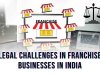 Legal Challenges in Franchise Businesses in India