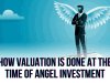 How valuation is done at the time of angel investment