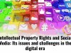 Intellectual Property Rights and Social Media: Its issues and challenges in the digital era