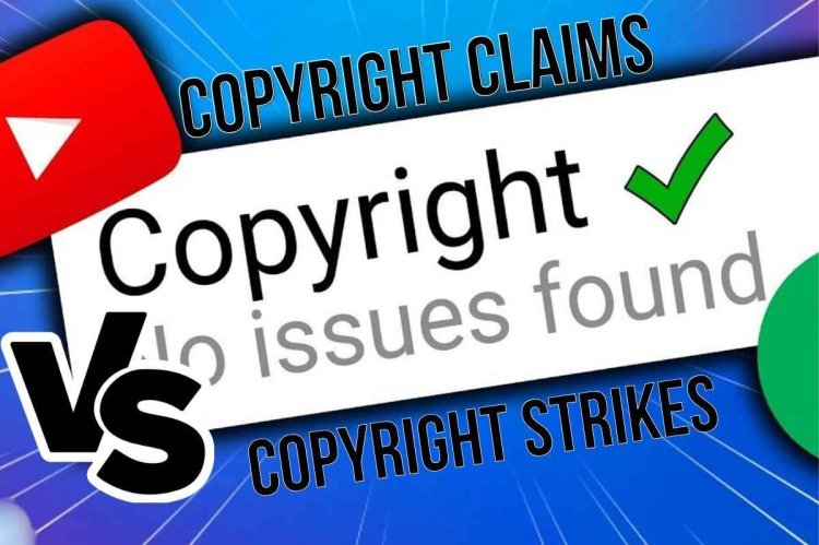DIFFERENCES BETWEEN COPYRIGHT CLAIMS AND COPYRIGHT STRIKES