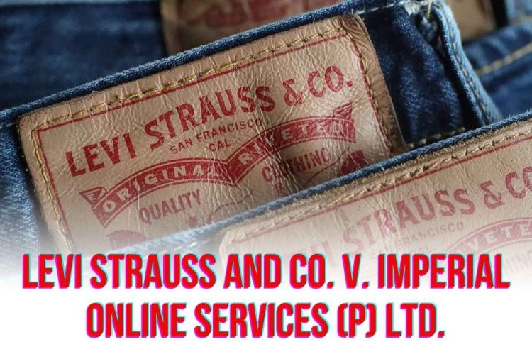 Levi Strauss and Co. v. Imperial Online Services (P) Ltd.