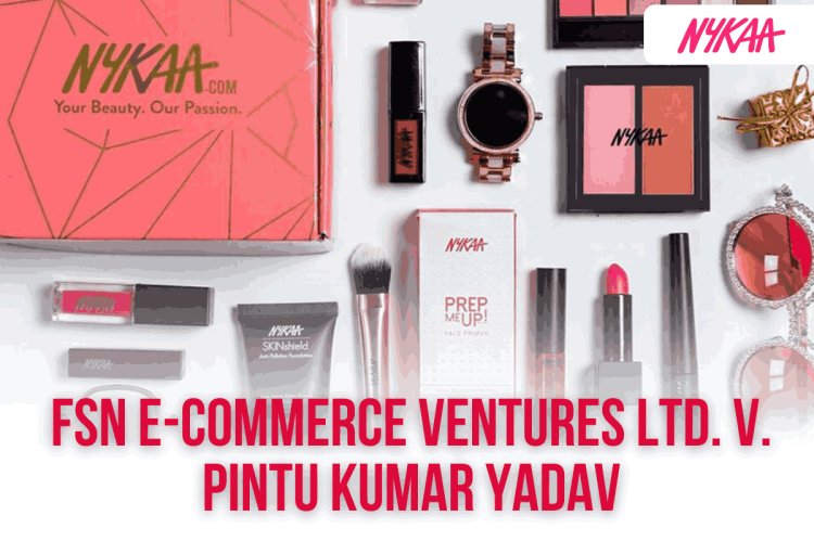 FSN E-Commerce Ventures Ltd. v. Pintu Kumar Yadav