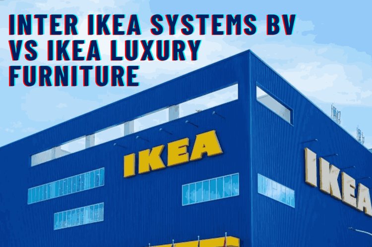 Inter Ikea Systems BV v. Ikea Luxury Furniture