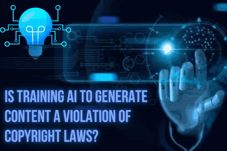 Is training AI to generate content a violation of copyright laws?