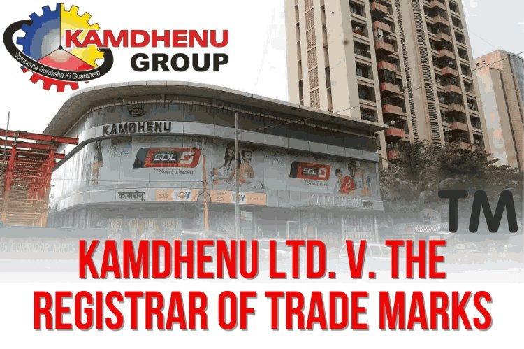 Kamdhenu Ltd. v. The Registrar of Trade Marks