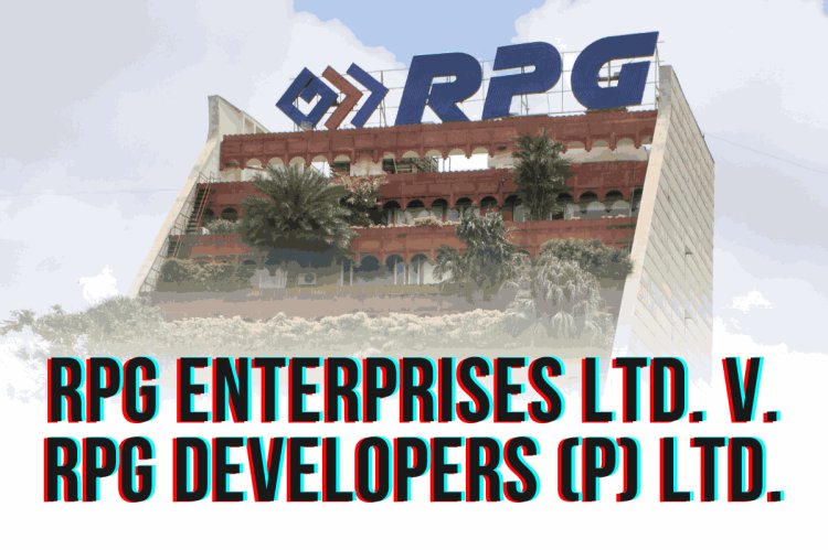 RPG Enterprises Ltd. v. RPG Developers (P) Ltd.