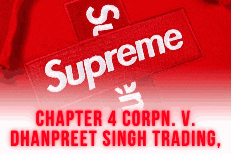 Chapter 4 Corpn. v. Dhanpreet Singh Trading, 2023
