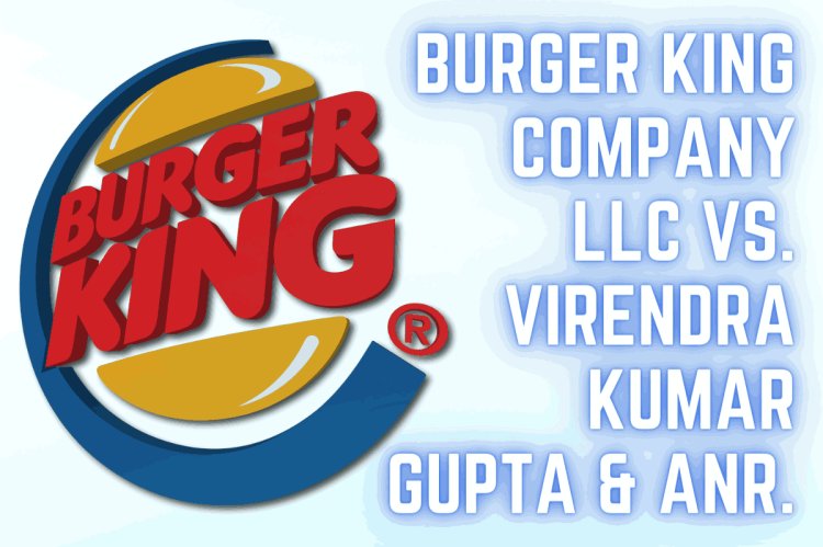 Burger King Company LLC v. Virendra Kumar Gupta & Anr.