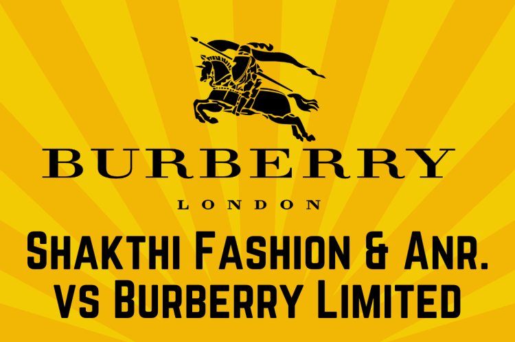 Shakthi Fashion & Anr. v. Burberry Limited