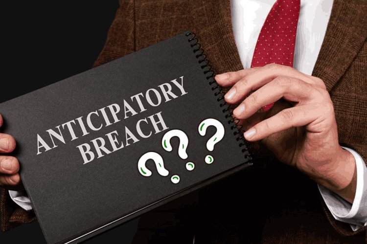 What is Anticipatory Breach.