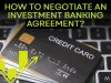 How to negotiate an investment banking agreement?