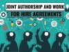 JOINT AUTHORSHIP AND WORK FOR HIRE AGREEMENTS