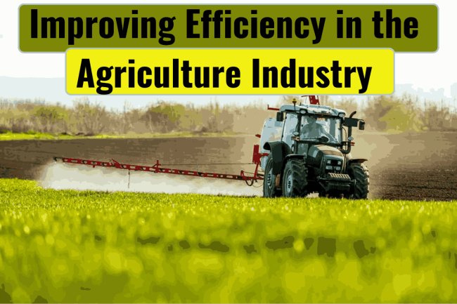 Improving Efficiency in the Agriculture Industry