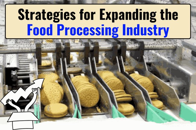 Strategies for Expanding the Food Processing Industry