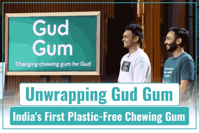Unwrapping Gud Gum: India's First Plastic-Free Chewing Gum