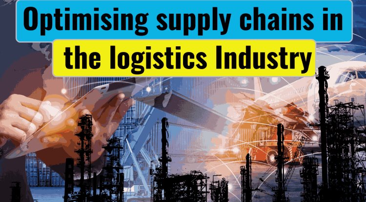 Optimising supply chains in the logistics Industry - Blog | Sonisvision