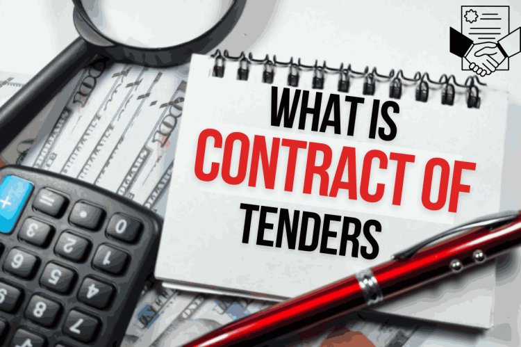 What is the Contract of Tenders?