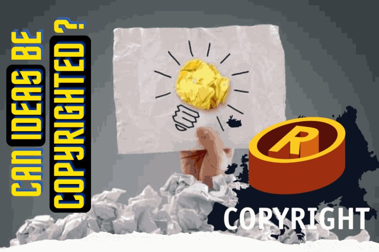 Can Ideas be Copyrighted?