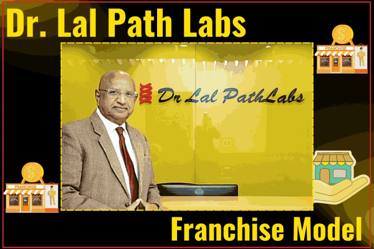 Dr. Lal Pathlabs Franchise Model