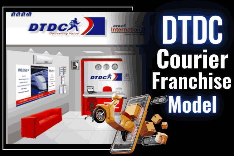 DTDC courier Franchise model