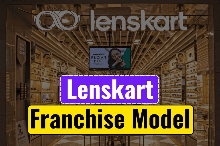 LENSKART FRANCHISE MODEL