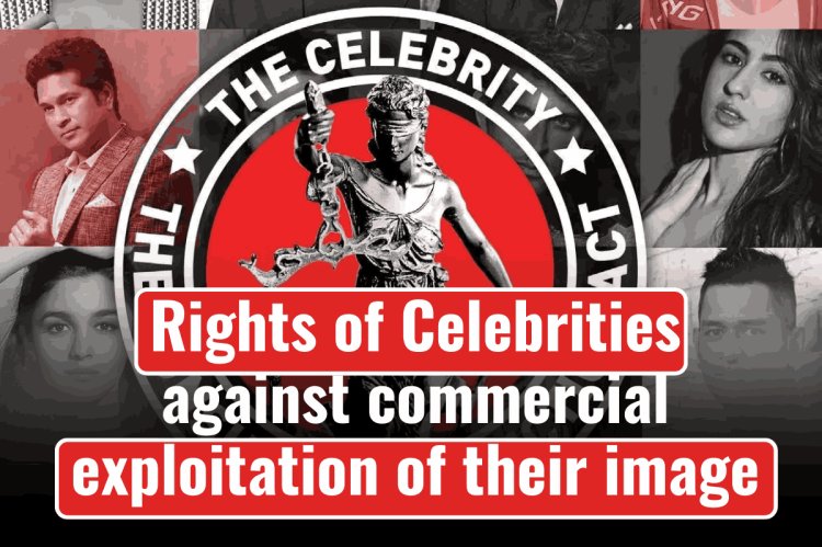 RIGHTS OF CELEBRITIES AGAINST COMMERCIAL EXPLOITATION OF THEIR IMAGE. PERSONALITY RIGHTS PROTECTION UNDER IP LAWS