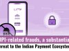 UPI-related frauds, a substantial threat to the Indian payment ecosystem