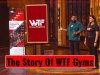 The Story Of WTF Gyms