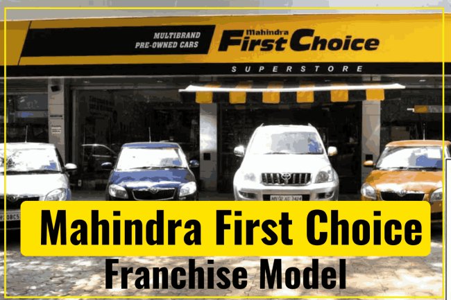 Mahindra First Choice Franchise Model