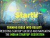 Turning Ideas into Reality: Predicting Startup Success and Navigating the Indian Startup Ecosystem