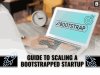 Guide to Scaling a Bootstrapped Startup