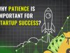 Why Patience is Important for Startup Success?