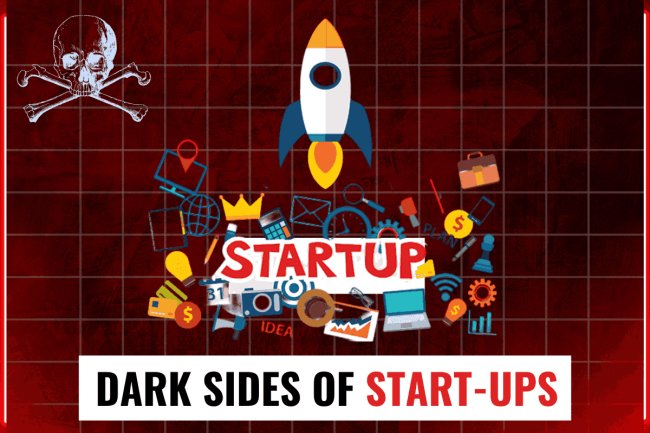 Dark sides of Start-ups