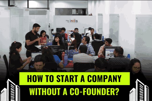 How to Start a Company Without a Co-Founder?