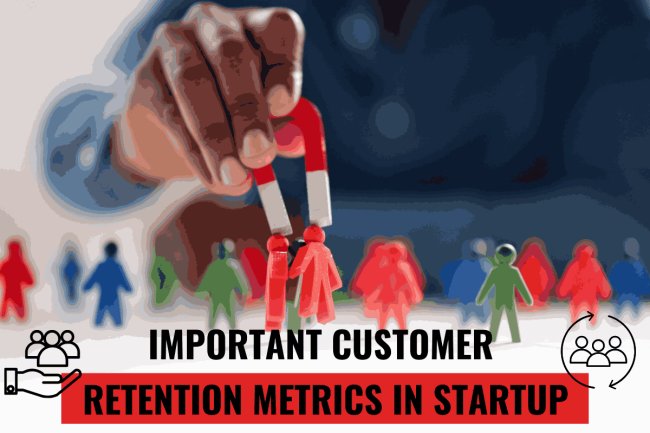 Important Customer Retention Metrics in Startup