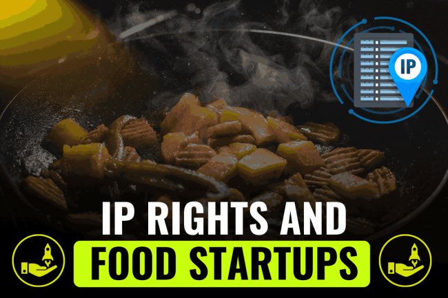 IP RIGHTS AND FOOD STARTUPS