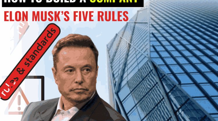 How to Build a Company: Elon Musk’s Five Rules - Blog | Sonisvision