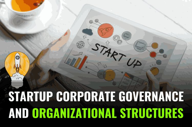 Startup corporate governance and organizational structures: - Examining the impact of different corporate governance models and organizational structures (e.g., flat hierarchies, self-managing teams) on startup performance and decision-making processes.