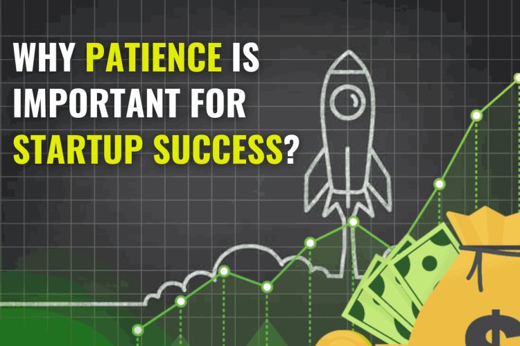 Why Patience is Important for Startup Success?