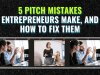 5 Pitch Mistakes Entrepreneurs Make, and How to Fix Them