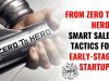 FROM ZERO TO HERO:  SMART SALES TACTICS FOR EARLY-STAGE STARTUPS   
