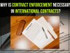 Why is contract enforcement necessary in international contracts?