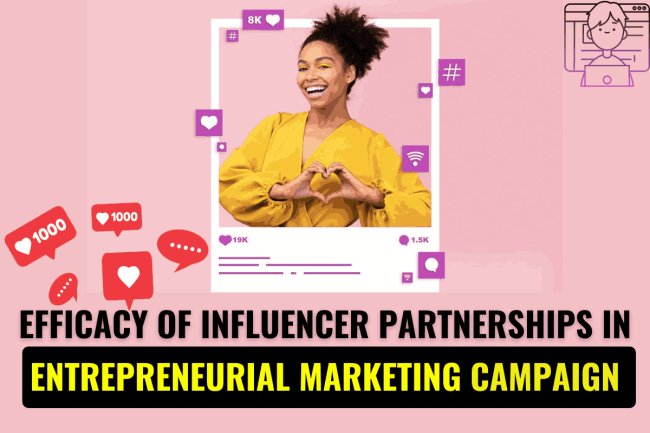 Efficacy of Influencer Partnerships in Entrepreneurial Marketing Campaign