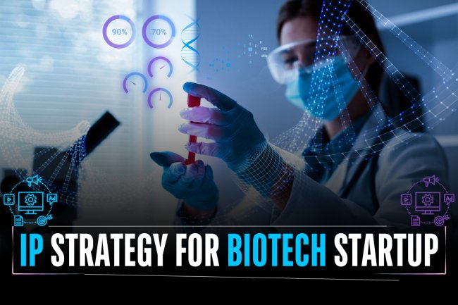IP STRATEGY FOR BIOTECH STARTUP
