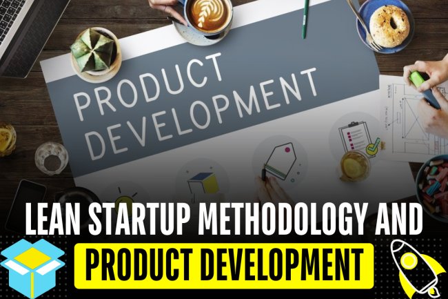 Lean Startup methodology and product development   